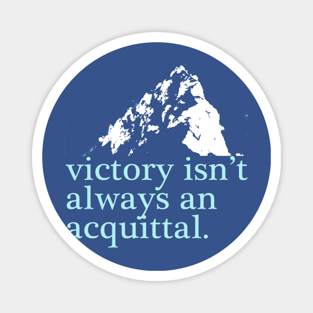 Victory isn't always an acquittal. Magnet by ericamhf86